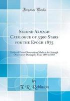 Second Armagh Catalogue of 3300 Stars for the Epoch 1875