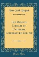 The Ridpath Library of Universal Literrature Volume (Classic Reprint)
