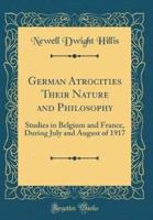 German Atrocities Their Nature and Philosophy