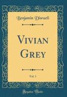 Vivian Grey, Vol. 1 (Classic Reprint)