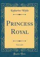Princess Royal, Vol. 2 of 3 (Classic Reprint)