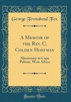 A Memoir of the Rev. C. Colden Hoffman
