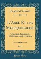 L'Abbï¿½ Et Les Mousquetaires, Vol. 2