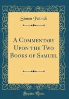 A Commentary Upon the Two Books of Samuel (Classic Reprint)