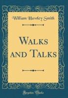 Walks and Talks (Classic Reprint)