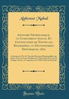 Annuaire N'Crologique, Ou Compl'ment Annuel Et Continuation De Toutes Les Biographies, Ou Dictionnaires Historiques, 1822