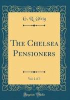 The Chelsea Pensioners, Vol. 2 of 3 (Classic Reprint)