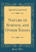 Nature of Science, and Other Essays (Classic Reprint)