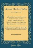 A Comprehensive and Popular History of the United States, Embracing a Full Account of the Discovery and Settlement of the Country