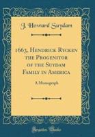 1663, Hendrick Rycken the Progenitor of the Suydam Family in America