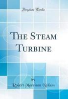 The Steam Turbine (Classic Reprint)