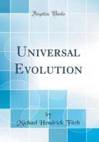 Universal Evolution (Classic Reprint)