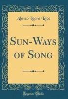 Sun-Ways of Song (Classic Reprint)