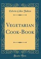Vegetarian Cook-Book (Classic Reprint)