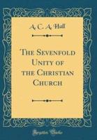 The Sevenfold Unity of the Christian Church (Classic Reprint)