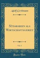 Sï¿½darabien ALS Wirtschaftsgebiet, Vol. 2 (Classic Reprint)