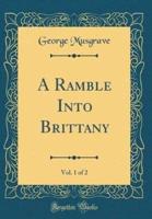 A Ramble Into Brittany, Vol. 1 of 2 (Classic Reprint)