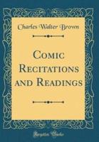 Comic Recitations and Readings (Classic Reprint)