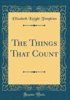 The Things That Count (Classic Reprint)