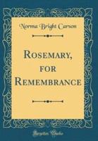 Rosemary, for Remembrance (Classic Reprint)