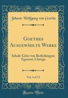 Goethes Ausgewï¿½hlte Werke, Vol. 4 of 12