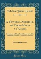 A Travers l'Amï¿½rique, De Terre-Neuve Ï¿½ l'Alaska