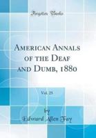 American Annals of the Deaf and Dumb, 1880, Vol. 25 (Classic Reprint)