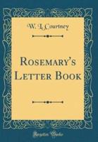 Rosemary's Letter Book (Classic Reprint)