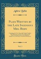 Plays Written by the Late Ingenious Mrs. Behn, Vol. 3
