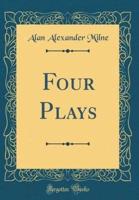 Four Plays (Classic Reprint)