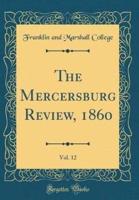 The Mercersburg Review, 1860, Vol. 12 (Classic Reprint)