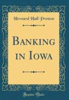 Banking in Iowa (Classic Reprint)