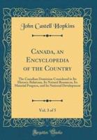 Canada, an Encyclopedia of the Country, Vol. 3 of 5