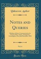 Notes and Queries, Vol. 6