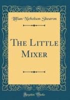 The Little Mixer (Classic Reprint)