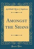 Amongst the Shans (Classic Reprint)