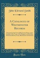 A Catalogue of Westminster Records