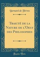 Traictï¿½ De La Nature De l'Oeuf Des Philosophes (Classic Reprint)