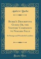 Burke's Descriptive Guide; Or, the Visitors' Companion to Niagara Falls