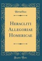 Heracliti Allegoriae Homericae (Classic Reprint)