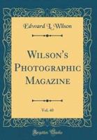 Wilson's Photographic Magazine, Vol. 40 (Classic Reprint)