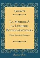 La Marche a La Lumiï¿½re; Bodhicaryavatara