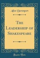 The Leadership of Shakespeare (Classic Reprint)