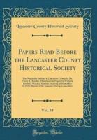 Papers Read Before the Lancaster County Historical Society, Vol. 33
