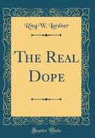 The Real Dope (Classic Reprint)