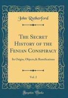 The Secret History of the Fenian Conspiracy, Vol. 2