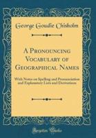 A Pronouncing Vocabulary of Geographical Names