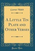 A Little Tin Plate and Other Verses (Classic Reprint)