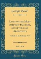 Lives of the Most Eminent Painters, Sculptors and Architects, Vol. 7 of 10