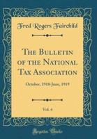 The Bulletin of the National Tax Association, Vol. 4